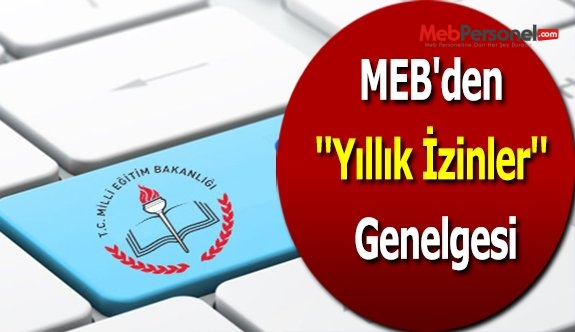 MEB'den ''Yıllık İzinler'' Genelgesi