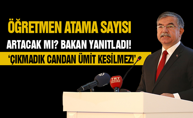 Bakan Yılmaz'dan Öğretmen Atamaları Açıklaması