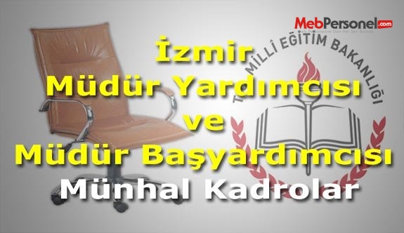 İzmir Müdür Yardımcısı ve Müdür Başyardımcısı Münhal Kadrolar