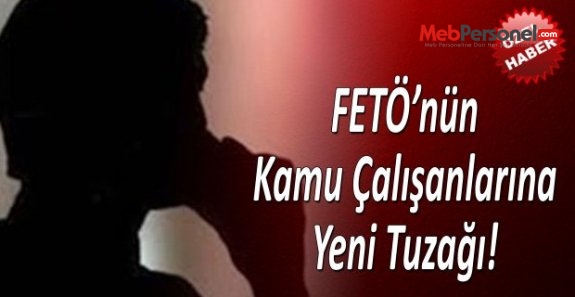 FETÖ’nün Kamu Çalışanlarına Yeni Tuzağı!