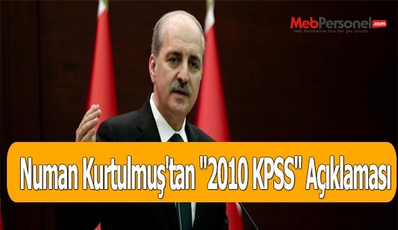 Numan Kurtulmuş'tan ''2010 KPSS'' Açıklaması