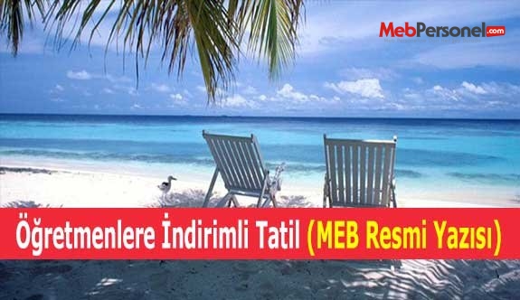 Öğretmenlere İndirimli Tatil (MEB Resmi Yazısı)
