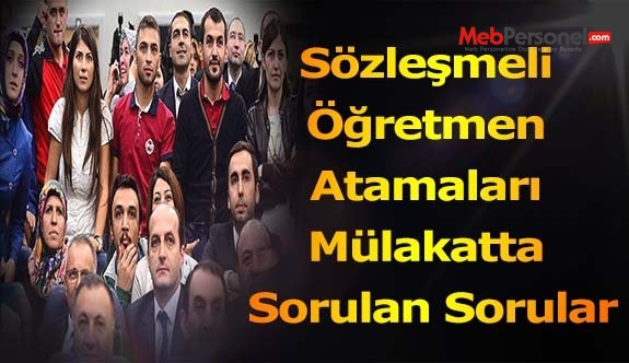 Sözleşmeli Öğretmen Atamaları Mülakatta Sorulan Sorular