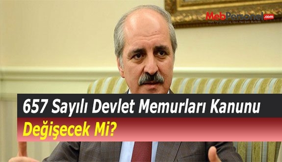 657 Sayılı Devlet Memurları Kanunu Değişecek Mi?