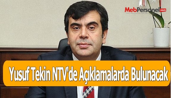 Yusuf Tekin NTV'de Açıklamalarda Bulunacak