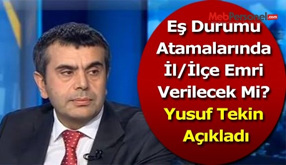 Eş Durumu Atamalarında İl/İlçe Emri Verilecek Mi? Yusuf Tekin Açıkladı