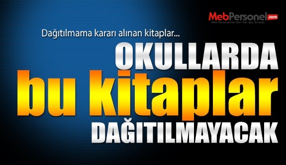 Okullarda bazı kitaplar dağıtılmayacak