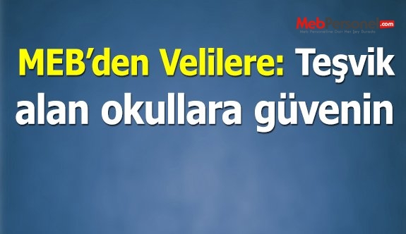 MEB: Teşvik alan özel okullara güvenebilirsiniz