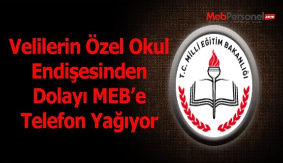 Velilerin Özel Okul Endişesi, Milli Eğitim Bakanlığına Telefon Yağıyor