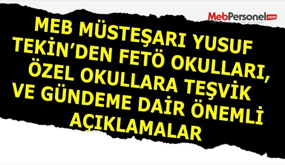 MEB Müsteşarı Yusuf Tekin'den  kapatılan okullar ve FETÖ açıklaması