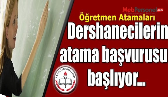 Dershane öğretmenlerinin atama başvuruları başlıyor!