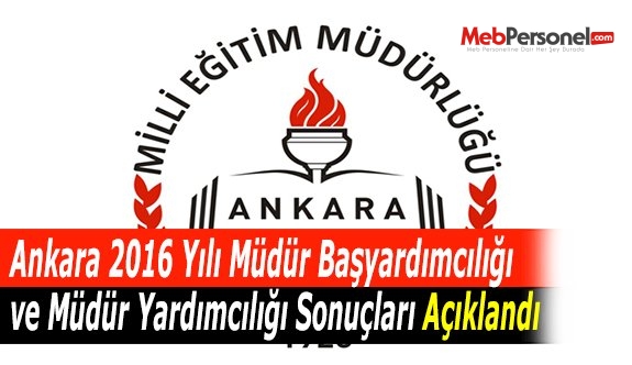 Ankara 2016 Yılı Müdür Başyardımcılığı ve Müdür Yardımcılığı Sonuçları Açıklandı