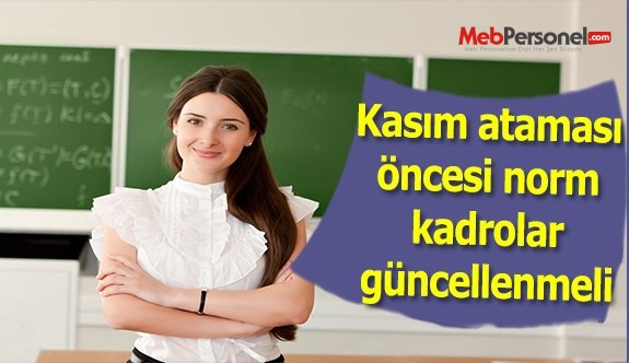 Kasım Atamasından Önce Norm Kadrolar Güncellenmelidir