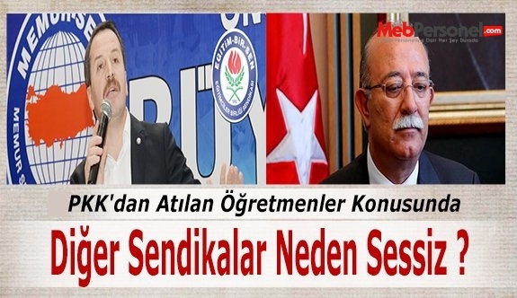 PKK'dan Atılan Öğretmenler Konusunda Diğer Sendikalar Neden Sessiz ?