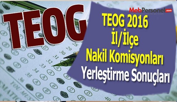 TEOG 2016 İl/İlçe Nakil Komisyonları Yerleştirme Sonuçları