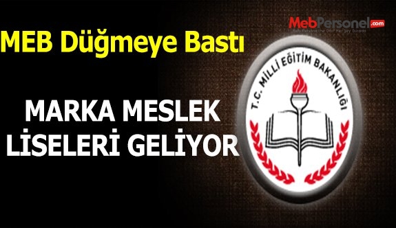 Marka meslek liseleri geliyor