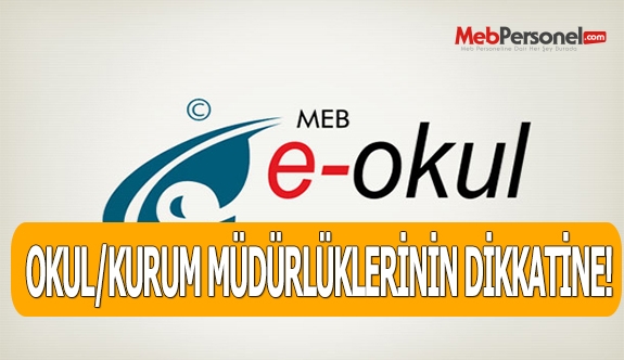 OKUL/KURUM MÜDÜRLÜKLERİNİN DİKKATİNE!
