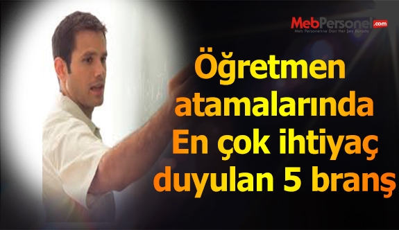 En çok ihtiyaç duyulan öğretmenlik branşları