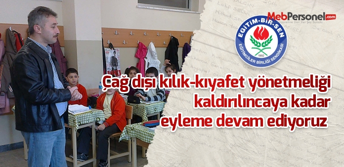 Çağ dışı kılık-kıyafet yönetmeliği kaldırılıncaya kadar eyleme devam ediyoruz