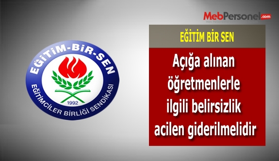 Açığa alınan öğretmenlerle ilgili belirsizlik acilen giderilmelidir