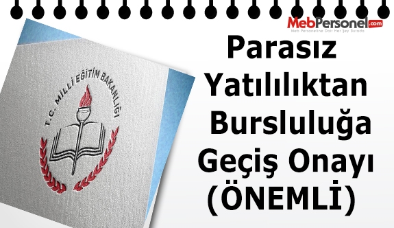 Parasız Yatılılıktan Bursluluğa Geçiş Onayı (ÖNEMLİ)
