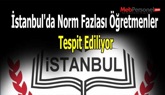 İstanbul'da Norm Fazlası Öğretmenler Tespit Ediliyor