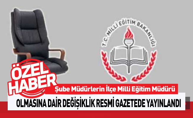 Şube müdürleri İlçe Milli Eğitim Müdürü Oluyor