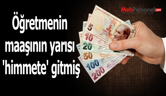 Öğretmenin maaşının yarısı 'himmete' gitmiş