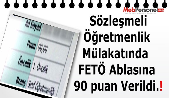Sözleşmeli Öğretmenlik Mülakatında  FETÖ Ablasına 90 puan Verildi Mi?