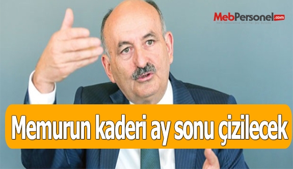 Memurun kaderi ay sonu çizilecek