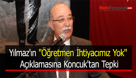 Yılmaz'ın ''Öğretmen İhtiyacımız Yok'' Açıklamasına Koncuk'tan Tepki