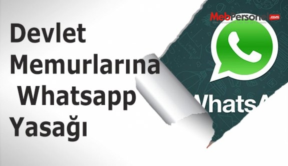 Devlet Memurlarına Whatsapp Yasağı