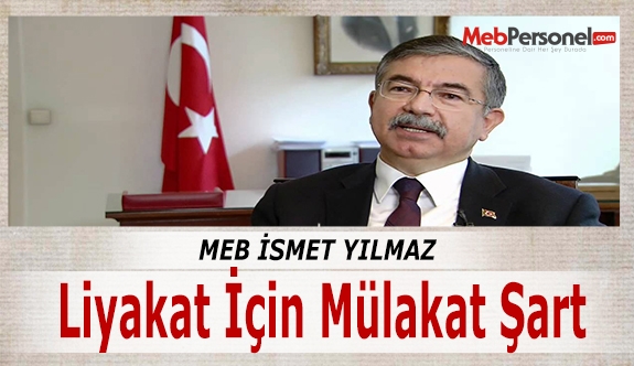MEB İSMET YILMAZ: Liyakat İçin Mülakat Şart