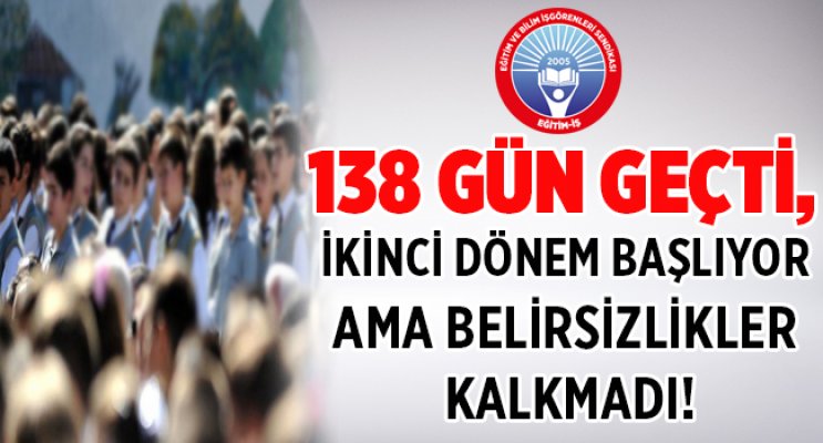 138 GÜN GEÇTİ, İKİNCİ DÖNEM BAŞLIYOR AMA BELİRSİZLİKLER KALKMADI!