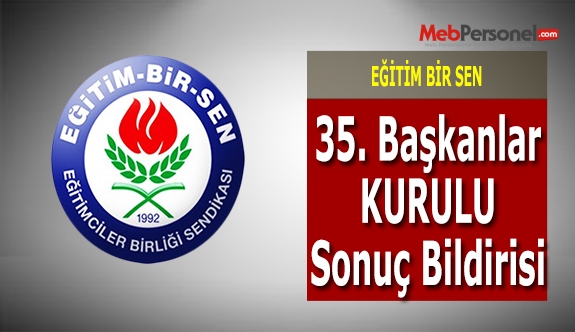 Eğitim-Bir-Sen 35. Başkanlar Kurulu sonuç bildirisi