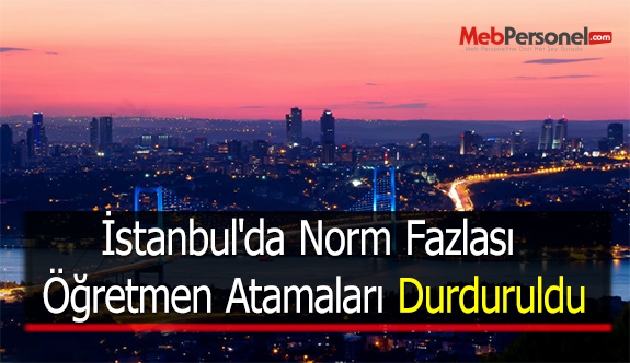 İstanbul'da Norm Fazlası Öğretmen Atamaları Durduruldu