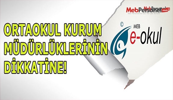 TÜM ORTAOKUL KURUM MÜDÜRLÜKLERİNİN DİKKATİNE !