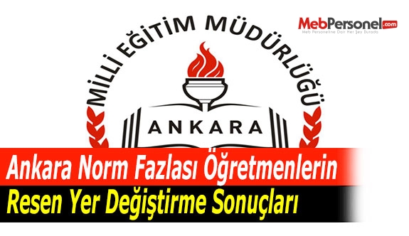 Ankara Norm Fazlası Öğretmenlerin Resen Yer Değiştirme Sonuçları