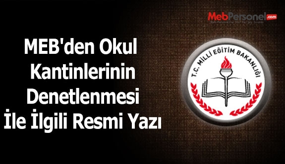 MEB'den Okul Kantinlerinin Denetlenmesi İle İlgili Resmi Yazı