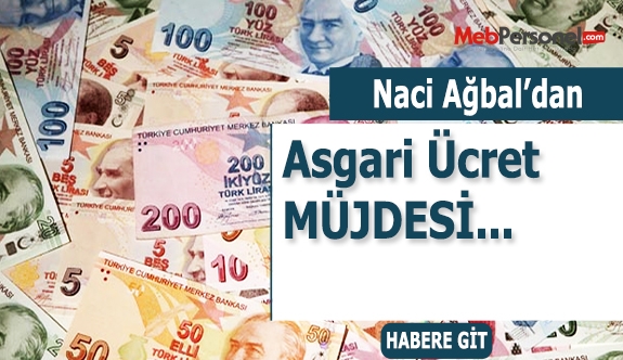 Bakan Naci Ağbal'dan Asgari Ücret Müjdesi