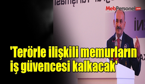 'Terörle ilişkili memurların iş güvencesi kalkacak'