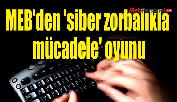 MEB'den 'siber zorbalıkla mücadele' oyunu