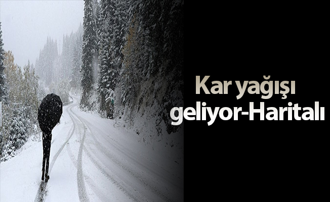 Kar yağışı geliyor- Haritalı