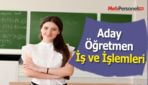 Aday Öğretmen İş ve İşlemleri