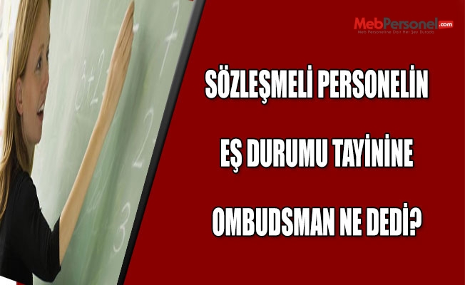 Sözleşmeli Öğretmenin Eş Durumu Tayinine OMBUDSMAN Ne Dedi?