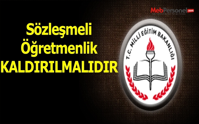 Sözleşmeli Öğretmenlik ve Mülakat Kaldırılmalıdır