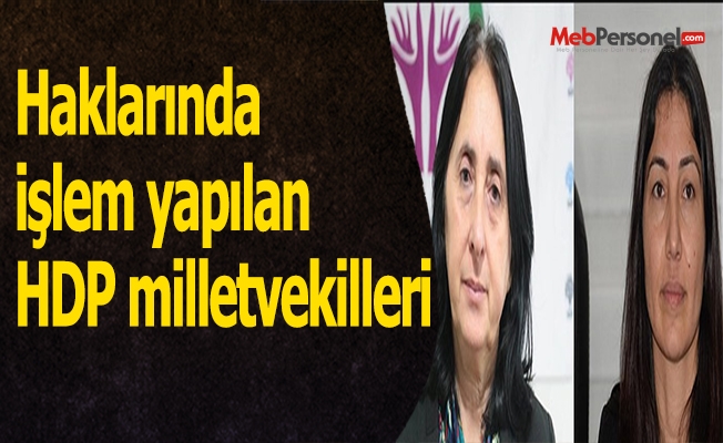 Haklarında işlem yapılan HDP milletvekilleri (Tam Liste)