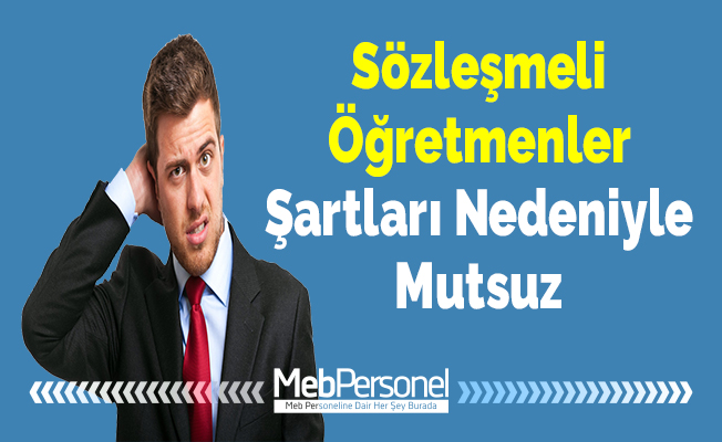 Sözleşmeli Öğretmenler Şartları Nedeniyle Mutsuz