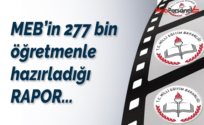 MEB'in 277 bin 188 öğretmenle hazırladığı rapor!