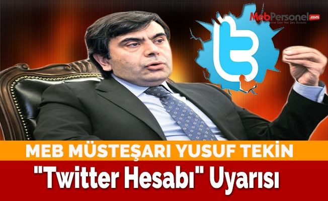 Müsteşar Yusuf Tekin'den "Twitter Hesabı" Uyarısı